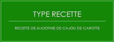 Recette de smoothie de cajou de carotte Spécialité Recette Indienne Traditionnelle