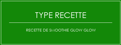 Recette de smoothie Glow Glow Spécialité Recette Indienne Traditionnelle