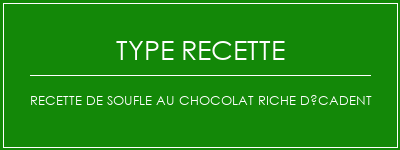 Recette de soufle au chocolat riche décadent Spécialité Recette Indienne Traditionnelle