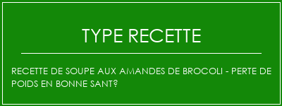 Recette de soupe aux amandes de brocoli - Perte de poids en bonne santé Spécialité Recette Indienne Traditionnelle