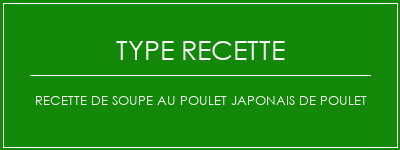 Recette de soupe au poulet japonais de poulet Spécialité Recette Indienne Traditionnelle