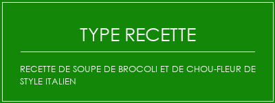 Recette de soupe de brocoli et de chou-fleur de style italien Spécialité Recette Indienne Traditionnelle