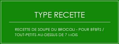 Recette de soupe du brocoli - pour bébés / tout-petits au-dessus de 7 mois Spécialité Recette Indienne Traditionnelle