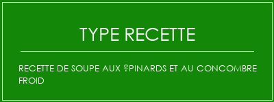 Recette de soupe aux épinards et au concombre froid Spécialité Recette Indienne Traditionnelle
