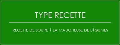 Recette de soupe à la maucheuse de légumes Spécialité Recette Indienne Traditionnelle