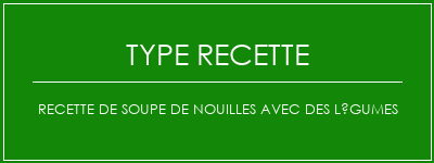 Recette de soupe de nouilles avec des légumes Spécialité Recette Indienne Traditionnelle