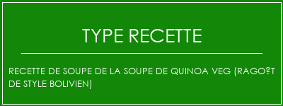 Recette de soupe de la soupe de Quinoa Veg (ragoût de style bolivien) Spécialité Recette Indienne Traditionnelle