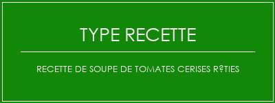 Recette de soupe de tomates cerises rôties Spécialité Recette Indienne Traditionnelle