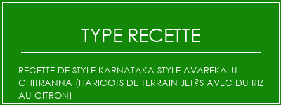 Recette de style Karnataka Style Avarekalu Chitranna (haricots de terrain jetés avec du riz au citron) Spécialité Recette Indienne Traditionnelle