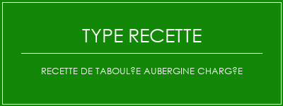 Recette de taboulée aubergine chargée Spécialité Recette Indienne Traditionnelle