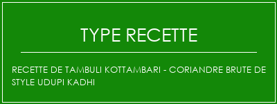 Recette de Tambuli Kottambari - Coriandre brute de style UDupi Kadhi Spécialité Recette Indienne Traditionnelle