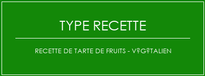 Recette de tarte de fruits - végétalien Spécialité Recette Indienne Traditionnelle