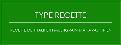 Recette de Thalipeth MultiGrain Maharashtrien Spécialité Recette Indienne Traditionnelle