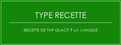 Recette de thé glacé à la mangue Spécialité Recette Indienne Traditionnelle