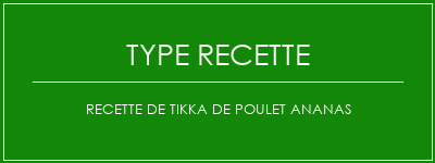 Recette de tikka de poulet ananas Spécialité Recette Indienne Traditionnelle