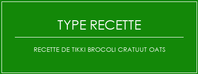 Recette de Tikki Brocoli Cratuut Oats Spécialité Recette Indienne Traditionnelle