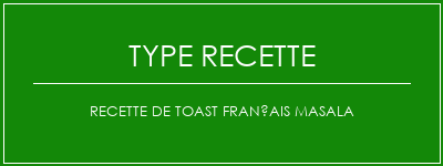 Recette de toast français masala Spécialité Recette Indienne Traditionnelle