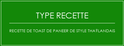 Recette de toast de paneer de style thaïlandais Spécialité Recette Indienne Traditionnelle