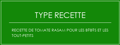 Recette de tomate Rasam pour les bébés et les tout-petits Spécialité Recette Indienne Traditionnelle