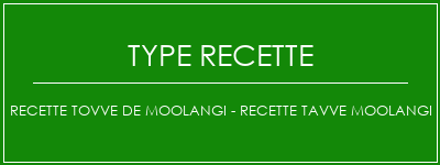 Recette Tovve de Moolangi - Recette Tavve Moolangi Spécialité Recette Indienne Traditionnelle