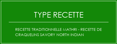 Recette Traditionnelle Mathri - Recette de craquelins Savory North Indian Spécialité Recette Indienne Traditionnelle