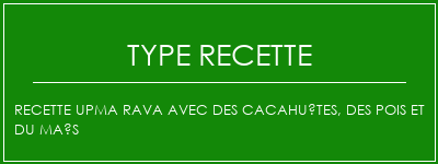 Recette Upma Rava avec des cacahuètes, des pois et du maïs Spécialité Recette Indienne Traditionnelle