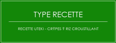 Recette Uteki - Crêpes à riz croustillant Spécialité Recette Indienne Traditionnelle