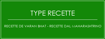 Recette de Varan Bhat - Recette Dal Maharashtrino Spécialité Recette Indienne Traditionnelle