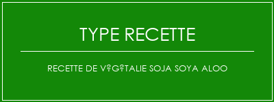 Recette de végétalie soja soya aloo Spécialité Recette Indienne Traditionnelle