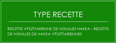 Recette végétarienne de nouilles hakka - recette de nouilles de hakka végétariennes Spécialité Recette Indienne Traditionnelle