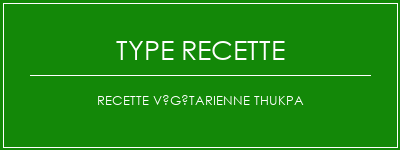 Recette végétarienne Thukpa Spécialité Recette Indienne Traditionnelle