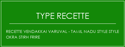 Recette Vendakkai Varuval - Tamil Nadu Style Style Okra Stirh Frire Spécialité Recette Indienne Traditionnelle