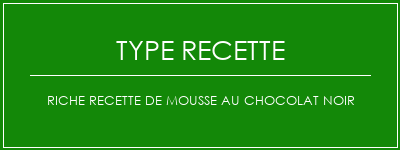 Riche recette de mousse au chocolat noir Spécialité Recette Indienne Traditionnelle