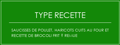 Saucisses de poulet, haricots cuits au four et recette de brocoli frit à remue Spécialité Recette Indienne Traditionnelle