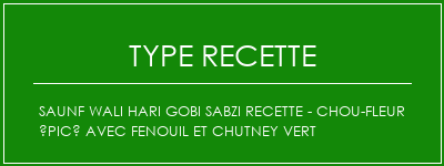 Saunf Wali Hari Gobi Sabzi Recette - Chou-fleur épicé avec fenouil et chutney vert Spécialité Recette Indienne Traditionnelle