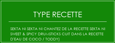 SEKTA NI SEKTA NI Chantez de la recette SEKTA NI Sweet & Spicy Drumsticks cuit dans la recette d'eau de coco / toddy) Spécialité Recette Indienne Traditionnelle