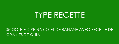 Smoothie d'épinards et de banane avec recette de graines de chia Spécialité Recette Indienne Traditionnelle