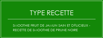 Smoothie fruit de Jamun sain et délicieux - Recette de smoothie de prune noire Spécialité Recette Indienne Traditionnelle