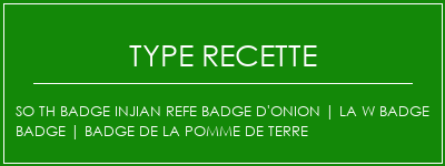 SO TH BADGE INJIAN REFE BADGE D'ONION | LA W BADGE Badge | Badge de la pomme de terre Spécialité Recette Indienne Traditionnelle