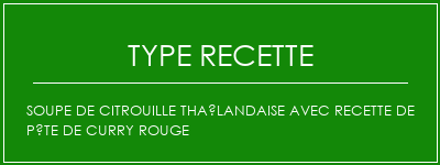 Soupe de citrouille thaïlandaise avec recette de pâte de curry rouge Spécialité Recette Indienne Traditionnelle