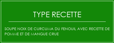 Soupe noix de curcuma du fenouil avec recette de pomme et de mangue crue Spécialité Recette Indienne Traditionnelle