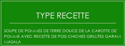 Soupe de pommes de terre douce de la carotte de pomme avec recette de pois chiches grillées Garam Masala Spécialité Recette Indienne Traditionnelle