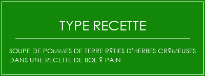 Soupe de pommes de terre rôties d'herbes crémeuses dans une recette de bol à pain Spécialité Recette Indienne Traditionnelle