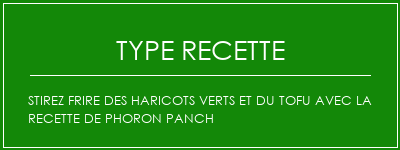 Stirez frire des haricots verts et du tofu avec la recette de phoron PANCH Spécialité Recette Indienne Traditionnelle