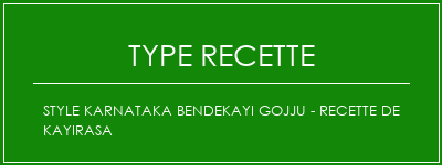 Style Karnataka Bendekayi Gojju - Recette de Kayirasa Spécialité Recette Indienne Traditionnelle