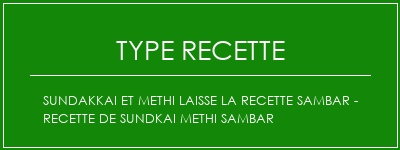 Sundakkai et Methi laisse la recette Sambar - Recette de Sundkai Methi Sambar Spécialité Recette Indienne Traditionnelle