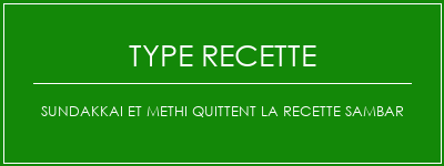 Sundakkai et Methi quittent la recette Sambar Spécialité Recette Indienne Traditionnelle