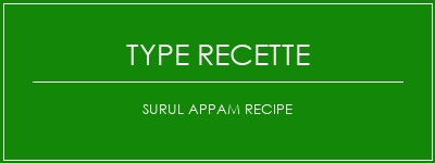 Surul Appam Recipe Spécialité Recette Indienne Traditionnelle