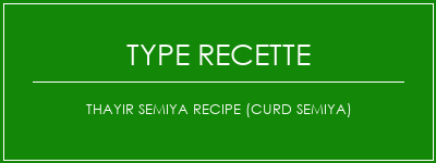 Thayir Semiya Recipe (Curd Semiya) Spécialité Recette Indienne Traditionnelle