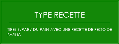 Tirez séparé du pain avec une recette de pesto de basilic Spécialité Recette Indienne Traditionnelle